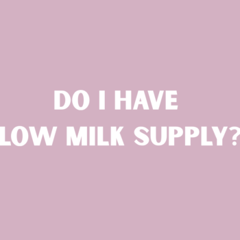 Do I Have Low Milk Supply? | MilkSprout